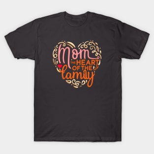 Mom the Heart of the Family T-Shirt
